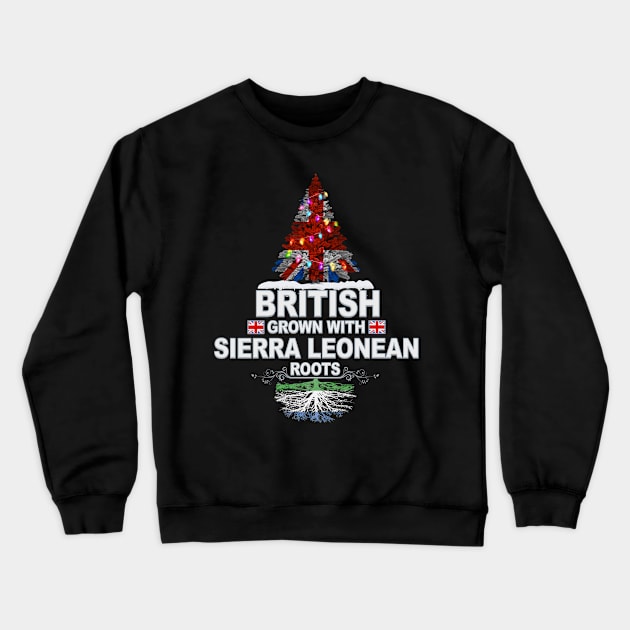 British Grown With Sierra Leonean Roots - Gift for Sierra Leonean With Roots From Sierra Leone Crewneck Sweatshirt by Country Flags